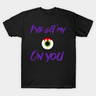 'I've Got My Eye On You' T-Shirt